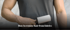 remove hair from fabrics