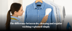 difference between dry cleaning and regular washing