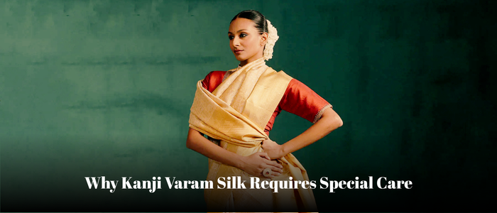 Why Kanjivaram Silk requires Special Care